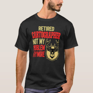Retired Cartographer Deer Hunting T-Shirt