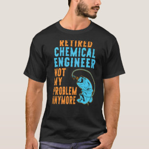 Retired Chemical Engineer Fishing Retirement T-Shirt