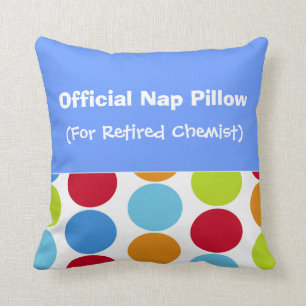 Retired Chemist  "Nap Pillow" Cushion