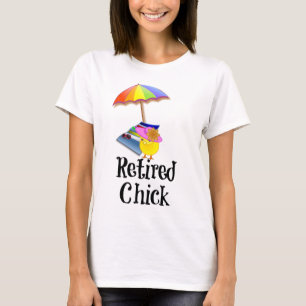Retired Chick, humor T-Shirt