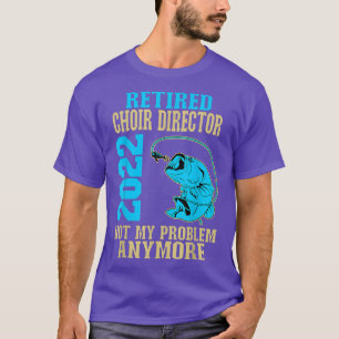 Retired Choir Director 2022 Fishing Lover Retireme T-Shirt