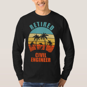 Retired Civil Engineer  Engineering Happy Retireme T-Shirt