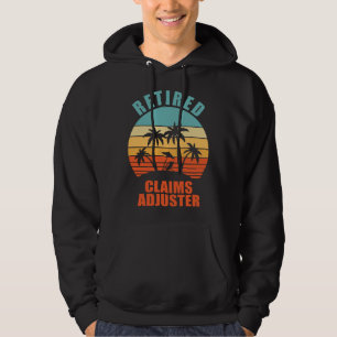 Retired Claims Adjuster Insurance Happy Retiremen Hoodie
