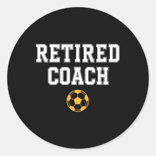 Retired Coach Soccer Team Mentor Classic Round Sticker