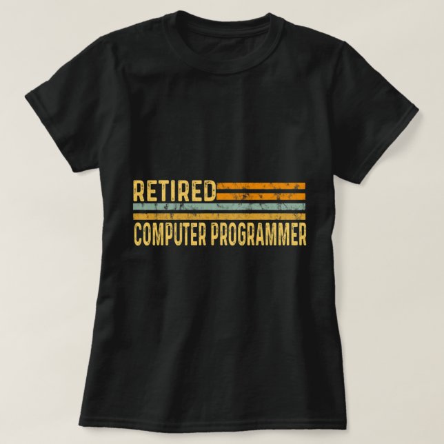 Retired Computer Programmer Distressed Retirement  T-Shirt (Design Front)