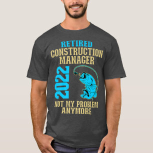 Retired Construction Manager 2022 Fishing Lover Re T-Shirt