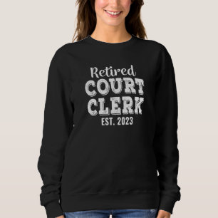 Retired Court Clerk 2023 Retirement Sweatshirt