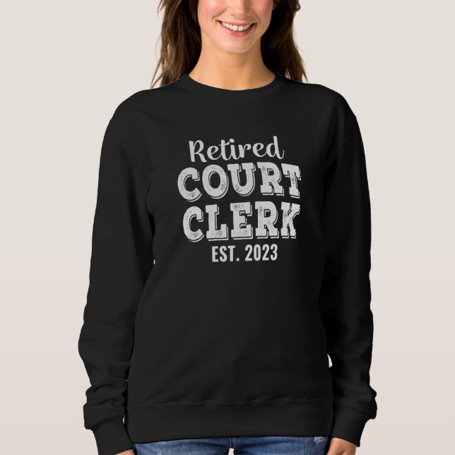 Retired Court Clerk 2023 Retirement Sweatshirt (Front)