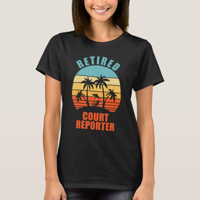 Retired Court Reporter Funny Reporting Happy Retir T-Shirt (Front)