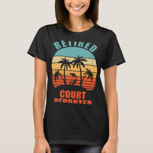 Retired Court Reporter Reporting Happy Retirement T-Shirt