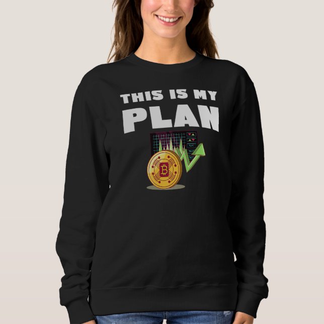 Retired Crypto Plan Bitcoin Blockchain BTC Trader  Sweatshirt (Front)