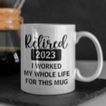 Retired Custom Year Date Worked my Whole Life Coffee Mug<br><div class="desc">This design may be personalised in the area provided by changing the photo and/or text. Or it can be customised by clicking Personalise this Template and then choosing the click to customise further option and delete or change the colour of the background, add text, change the text colour or style,...</div>