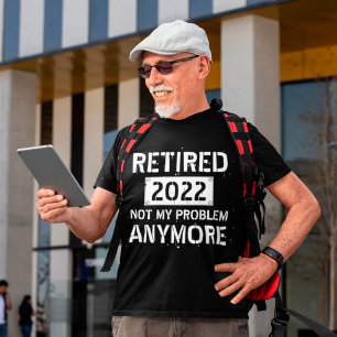 Retired Custom Year Not My Problem Anymore T-Shirt
