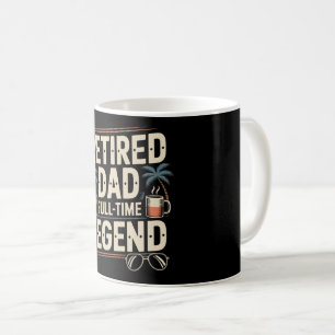 Retired Dad – Full-Time Legend Mug Funny Retirem