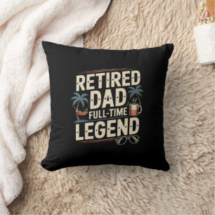 Retired Dad – Full-Time Legend Throw Pillow Funn