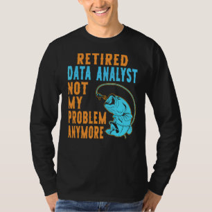 Retired Data Analyst Fishing  Retirement T-Shirt