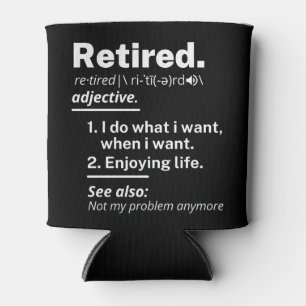 retired. definition funny retirement can cooler