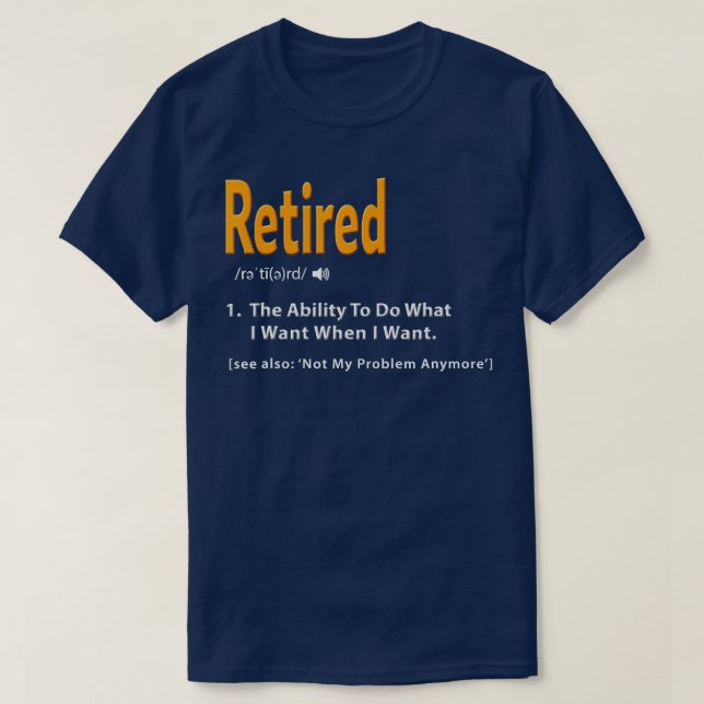 Retired Definition  Funny Retirement Gag Gift  T-Shirt (Design Front)