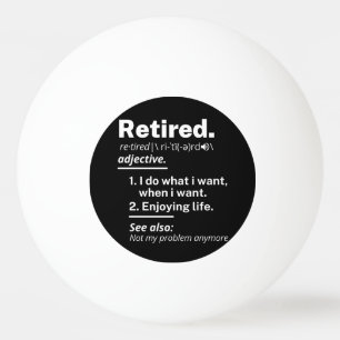 retired. definition funny retirement ping pong ball