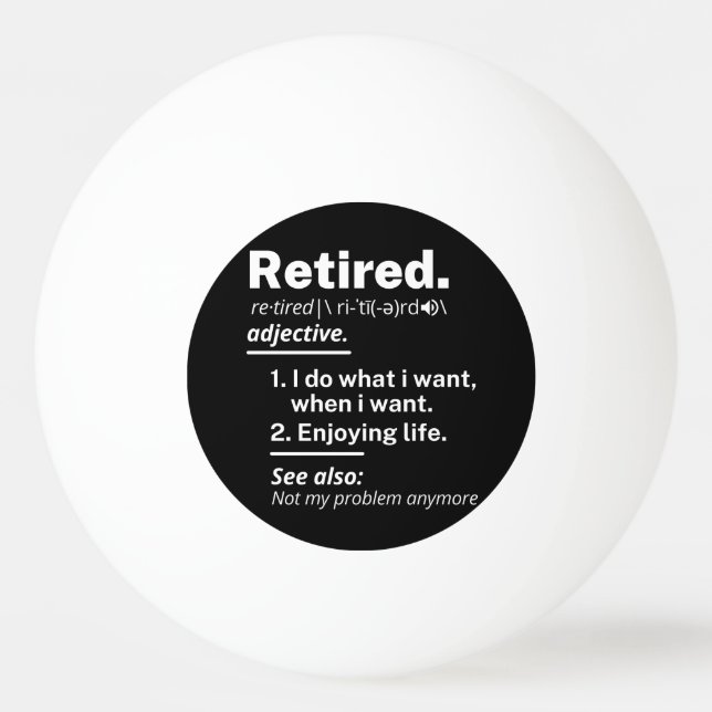 retired. definition funny retirement ping pong ball (Front)