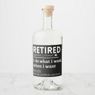 retired definition, funny retirement, retired liquor bottle label