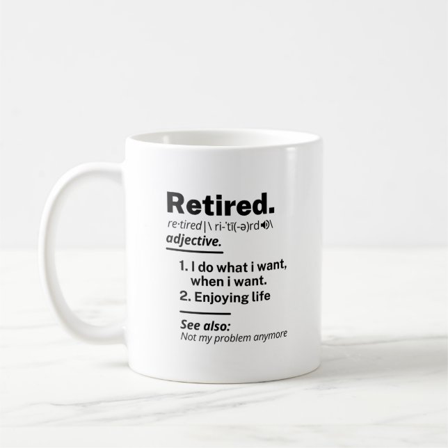 Retired Definition noun, Funny Retirement Gag Gift Coffee Mug (Left)