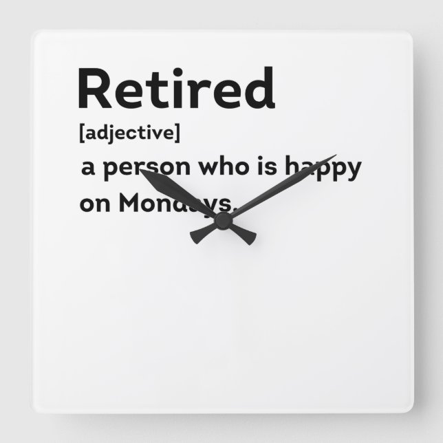 Retired definition person who is happy on Mondays Square Wall Clock (Front)