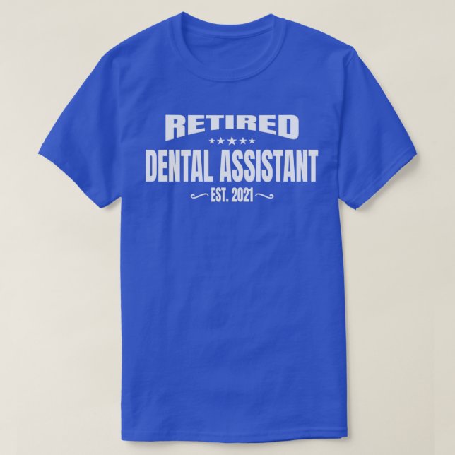 Retired Dental Assistant Est 2021 2 T-Shirt (Design Front)