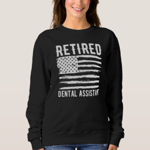 Retired Dental Assistant Profession American Flag  Sweatshirt