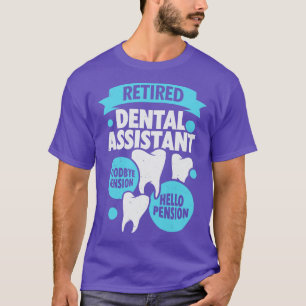 Retired Dental Assistant Retirement Gift T-Shirt