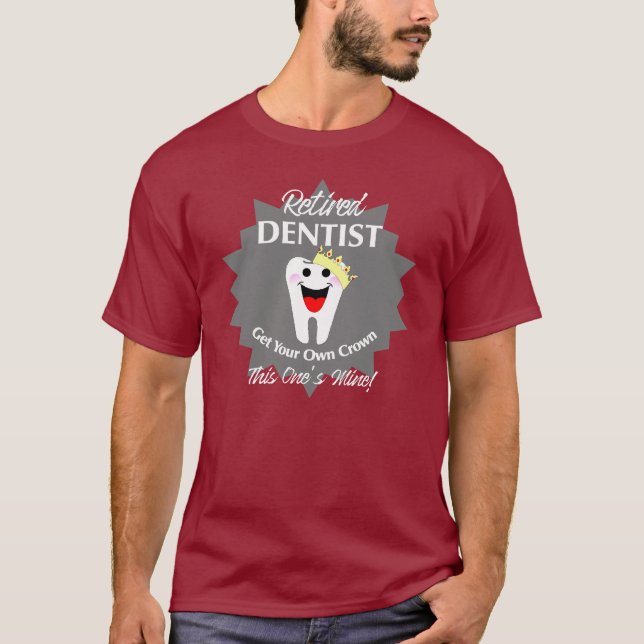 Retired Dentist Funny Novelty Retirement T-Shirt (Front)