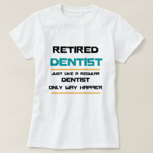 Retired dentist Funny retirement gift    T-Shirt