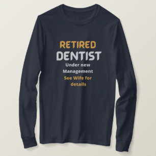 Retired dentist Funny retirement gift white text T-Shirt