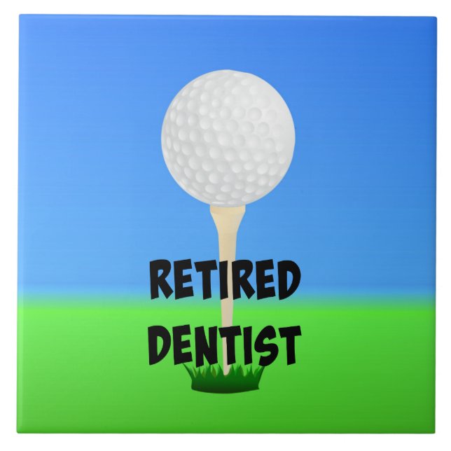 Retired Dentist, golf ball on a tee, Ceramic Tile (Front)