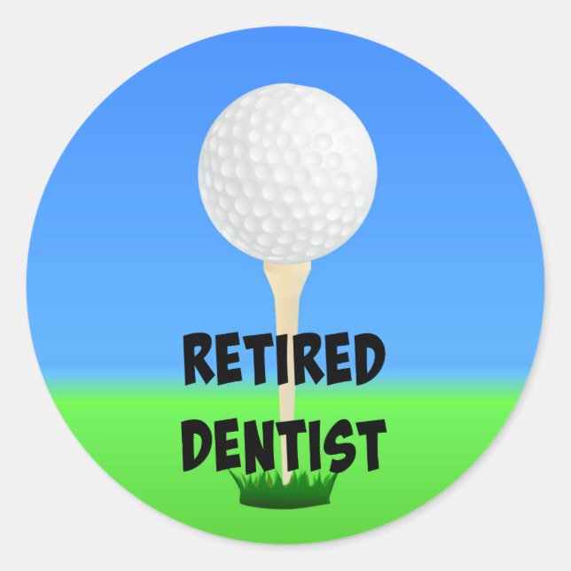 Retired Dentist, golf ball on a tee Classic Round Sticker (Front)