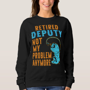 Retired Deputy Fishing Retirement Sweatshirt