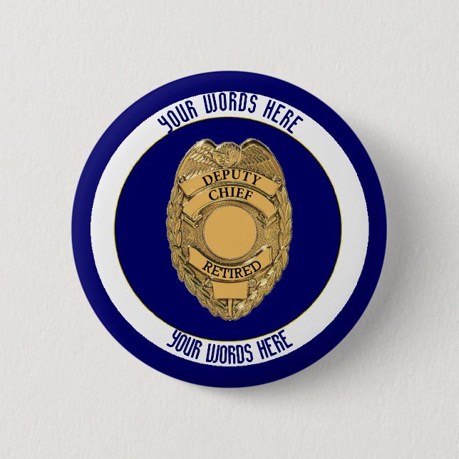 Retired Deputy Police Chief Custom 6 Cm Round Badge (Front)