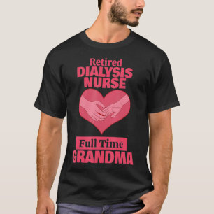 Retired Dialysis Nurse Grandma Retirement T-Shirt