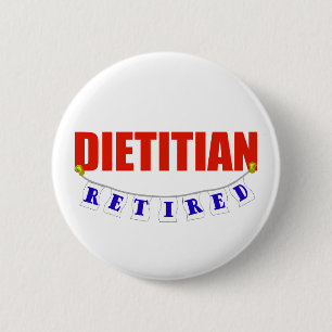 Retired Dietician 6 Cm Round Badge