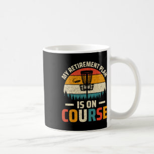 Retired Disc Golf Player - My Retirement Plan Is O Coffee Mug