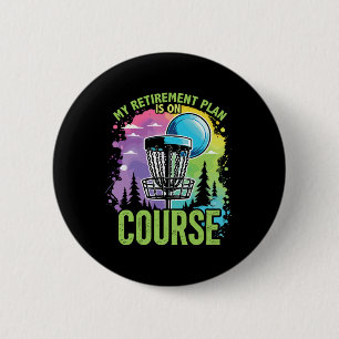 Retired Disc Golfer My Retirement Plan Is On Cours 6 Cm Round Badge
