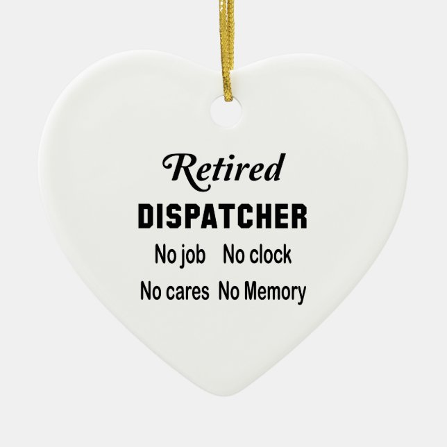 Retired Dispatcher  No job No clock No cares Ceramic Tree Decoration (Front)