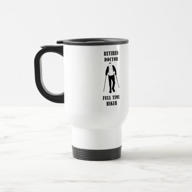Retired Doctor Full Time Hiker Personalised Travel Mug (Left)