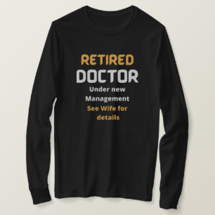 Retired doctor Funny retirement gift , white text T-Shirt