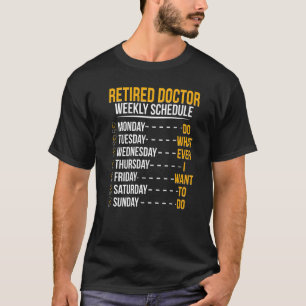 Retired Doctor Schedule Medical Doctor Retirement T-Shirt