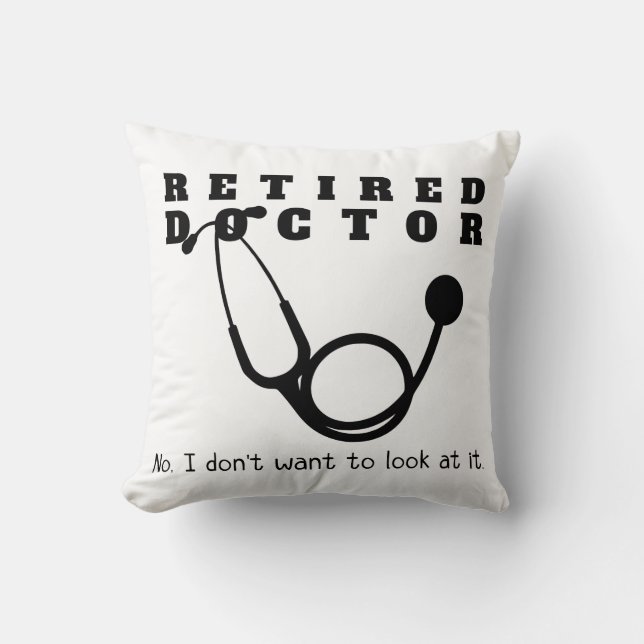 Retired Doctor Stethoscope Sassy Funny Retirement Cushion (Front)