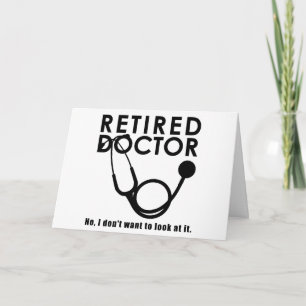 Retired Doctor w Stethoscope and Sassy Funny Quote Card