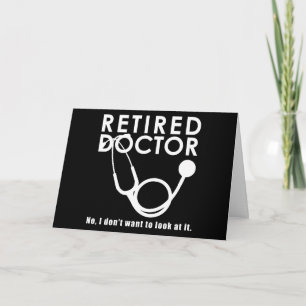 Retired Doctor w Stethoscope and Sassy Funny Quote Card