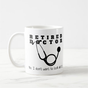 Retired Doctor w Stethoscope and Sassy Funny Quote Coffee Mug