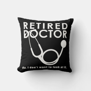 Retired Doctor w Stethoscope and Sassy Funny Quote Cushion